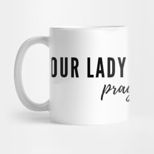 Our Lady of Lourdes pray for us Mug